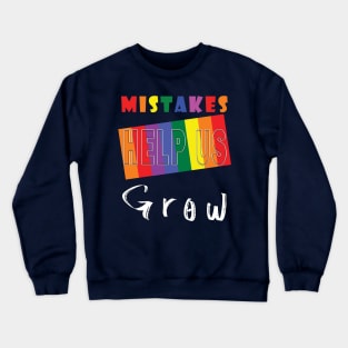 Mistakes help us grow Crewneck Sweatshirt